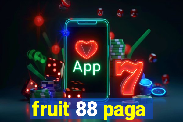 fruit 88 paga